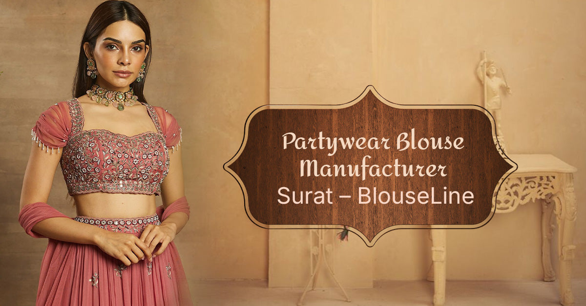 Partywear Blouse Manufacturer Surat – BlouseLine