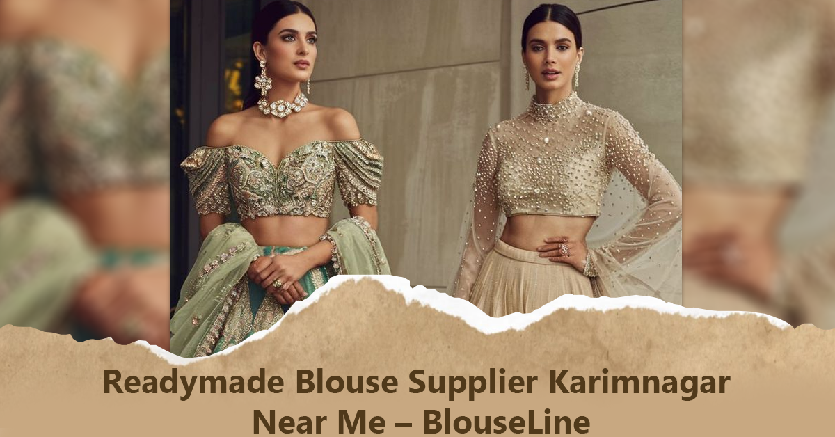 Readymade Blouse Supplier Karimnagar Near Me – BlouseLine