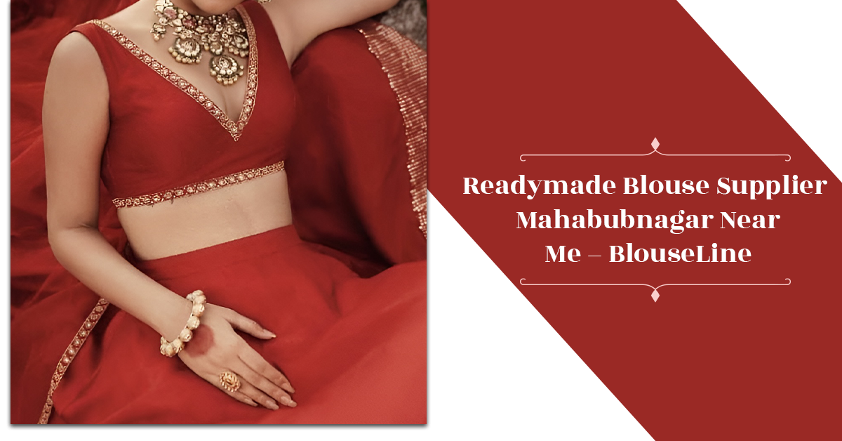 Readymade Blouse Supplier Mahabubnagar Near Me – BlouseLine