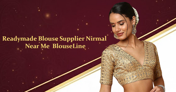 Readymade Blouse Supplier Nirmal Near Me – BlouseLine