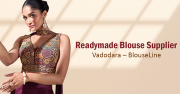 Readymade Blouse Supplier Vadodara – BlouseLine