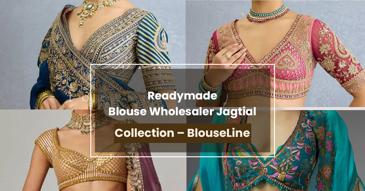 Readymade Blouse Wholesaler Jagtial Collection – BlouseLine