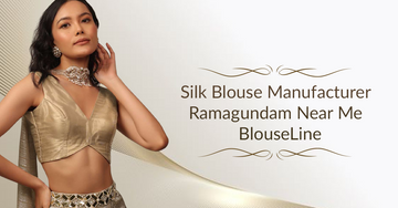 Silk Blouse Manufacturer Ramagundam Near Me – BlouseLine