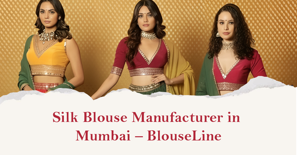 Silk Blouse Manufacturer in Mumbai – BlouseLine