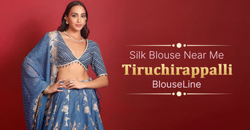 Silk Blouse Near Me Tiruchirappalli – BlouseLine