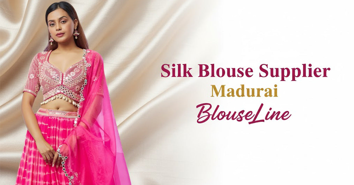 Silk Blouse Supplier Madurai – BlouseLine