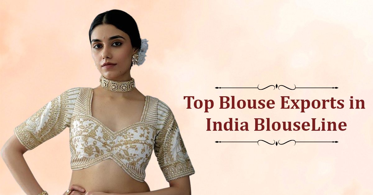 Top Blouse Exports in India – BlouseLine