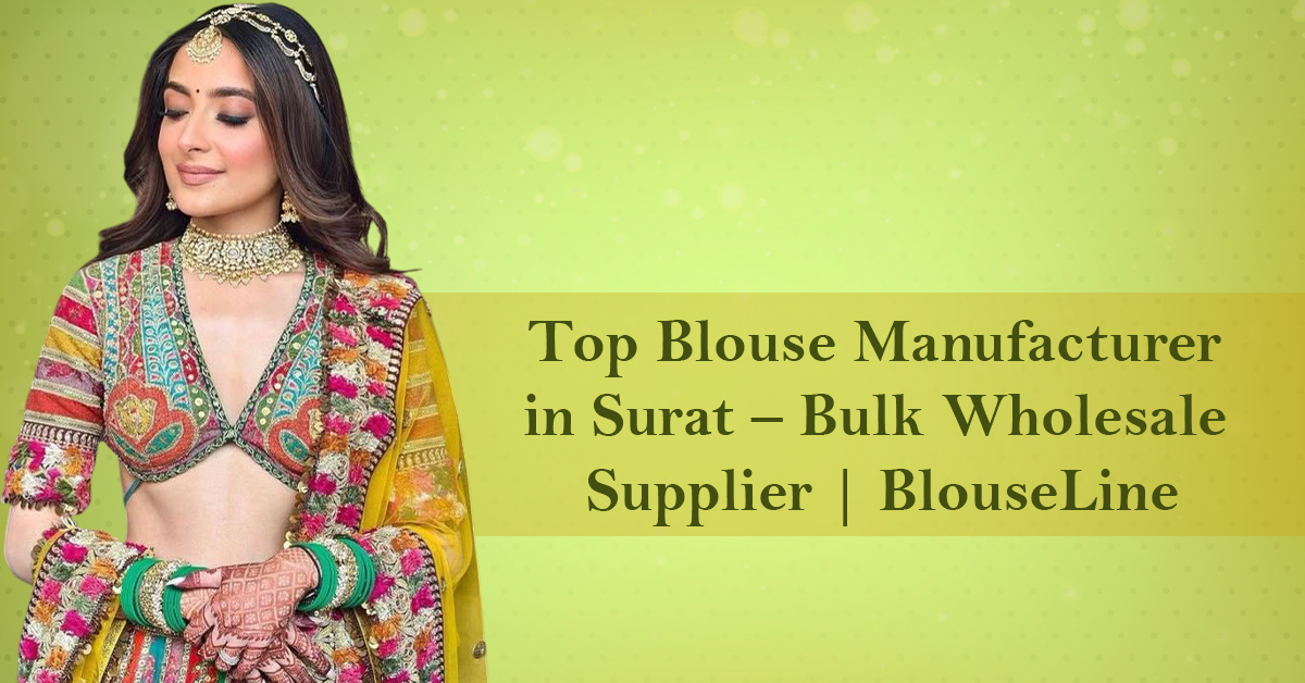 Top Blouse Manufacturer in Surat – Bulk Wholesale Supplier | BlouseLine