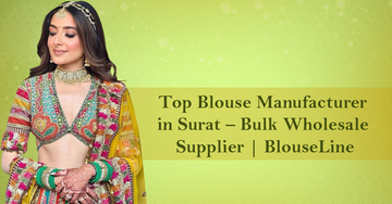 Top Blouse Manufacturer in Surat – Bulk Wholesale Supplier | BlouseLine