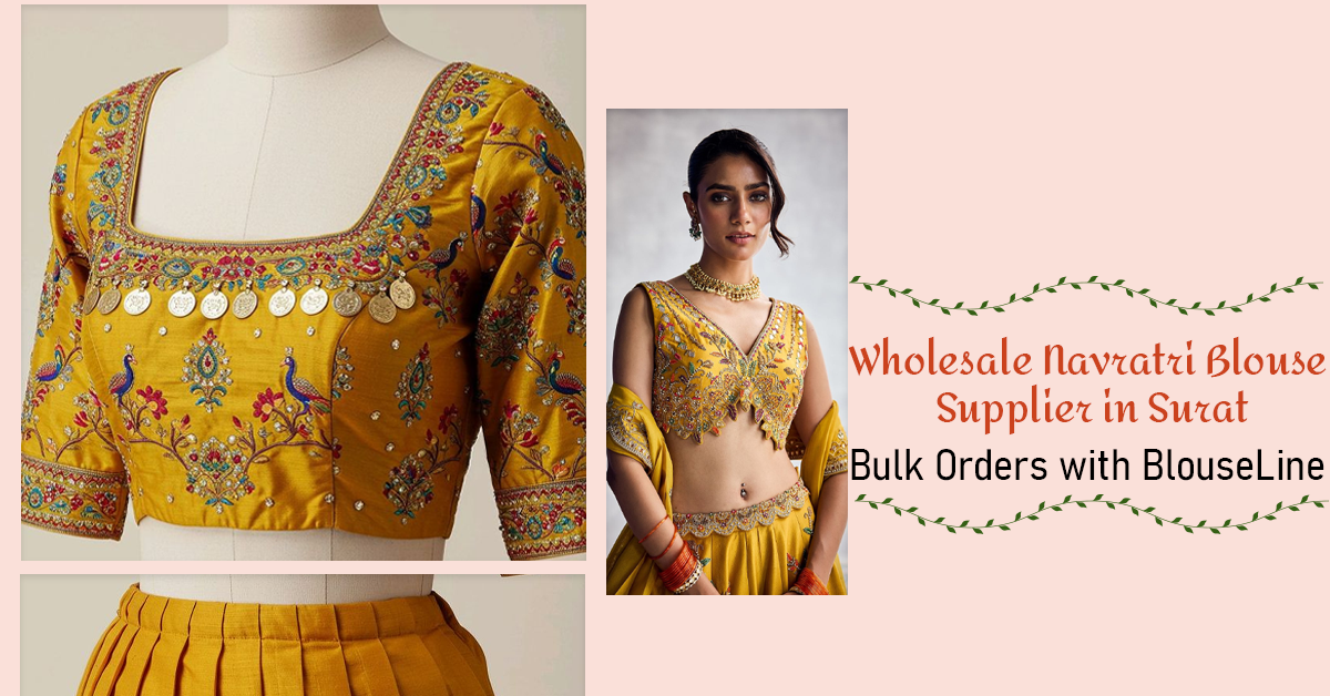 Wholesale Navratri Blouse Supplier in Surat – Bulk Orders with BlouseLine