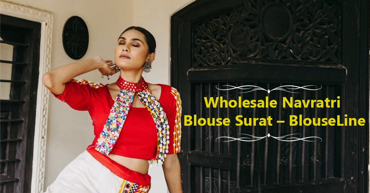 Wholesale Navratri Blouse Surat – BlouseLine